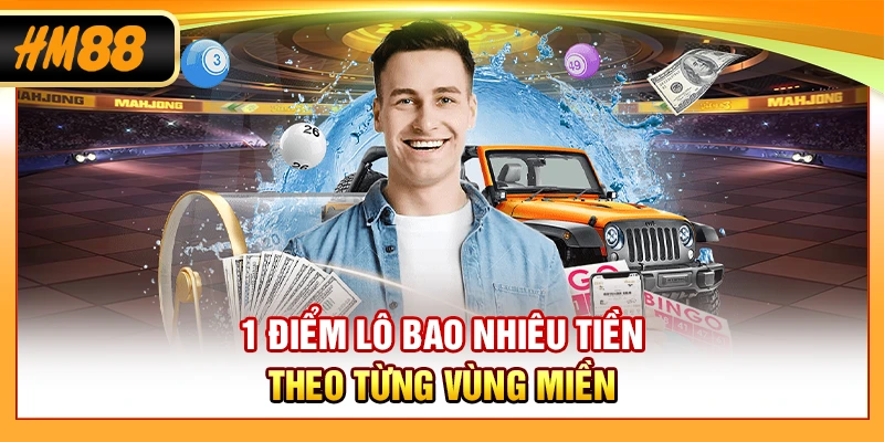 1 điểm lô bao nhiêu tiền theo từng vùng miền
