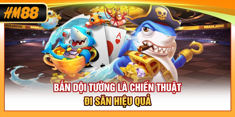 Bắn dội tường là chiến thuật đi săn hiệu quả