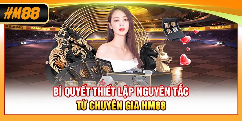 Bí quyết thiết lập nguyên tắc từ chuyên gia HM88