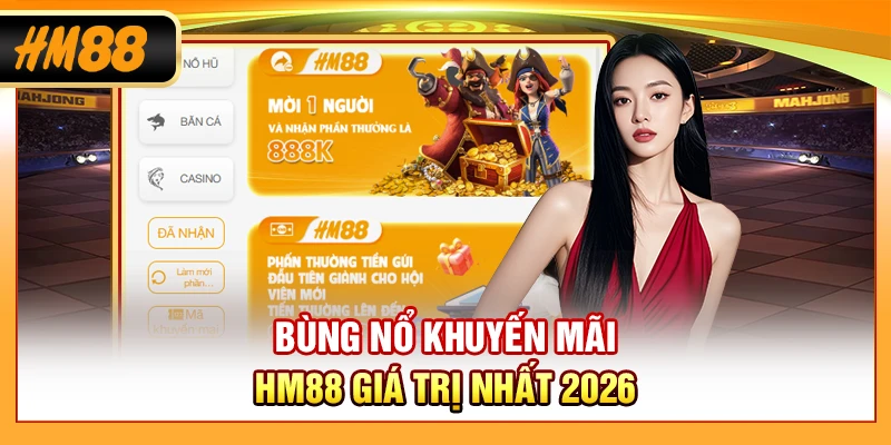 Bùng nổ khuyến mãi HM88 giá trị nhất 2026