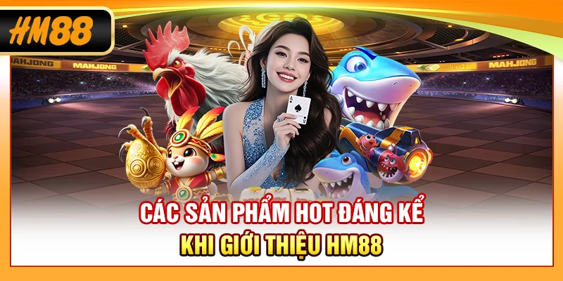 Các sản phẩm hot đáng kể khi giới thiệu HM88