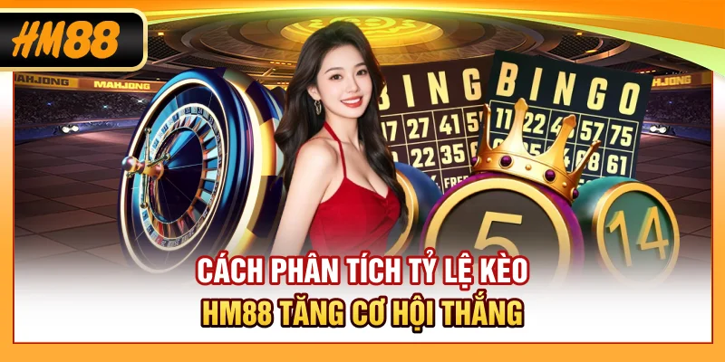 Cách phân tích tỷ lệ kèo HM88 tăng cơ hội thắng