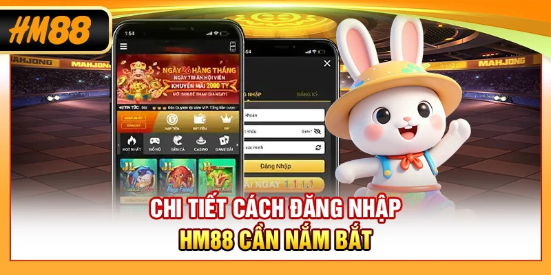 Chi tiết cách đăng nhập HM88 cần nắm bắt