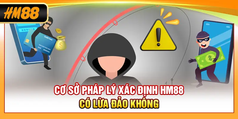 Cơ sở pháp lý xác định HM88 có lừa đảo không