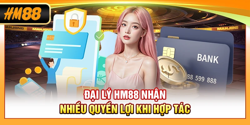 Đại lý HM88 nhận nhiều quyền lợi khi hợp tác