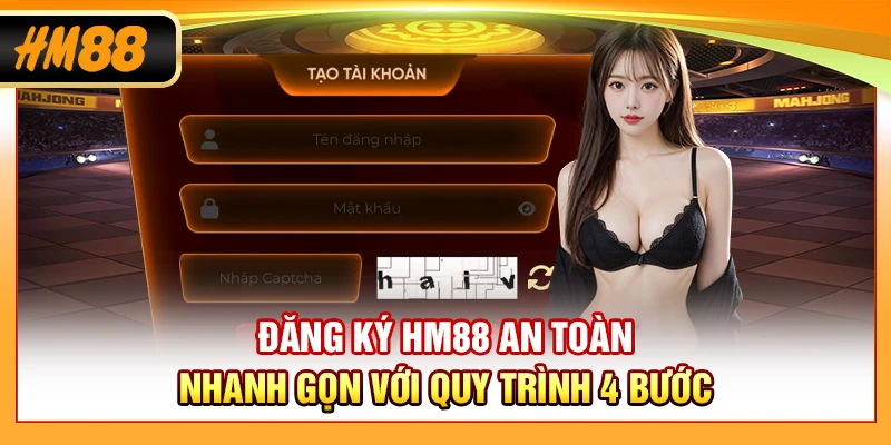 Đăng Ký HM88 - An Toàn, Nhanh Gọn Với Quy Trình 4 Bước