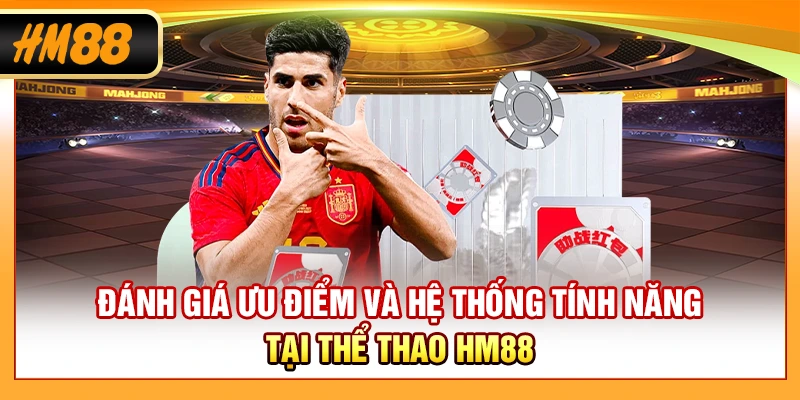 Đánh giá ưu điểm và hệ thống tính năng tại thể thao HM88