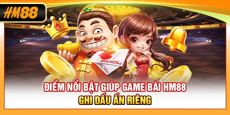 Điểm nổi bật giúp game bài HM88 ghi dấu ấn riêng
