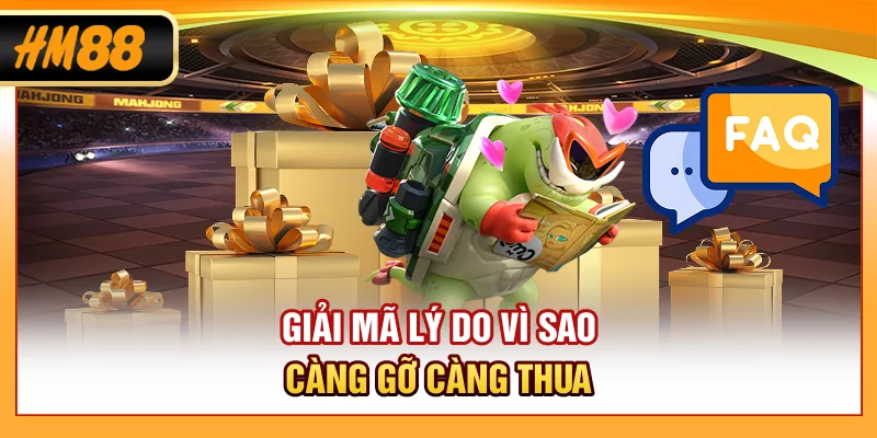 Giải mã lý do vì sao càng gỡ càng thua
