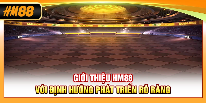 Giới thiệu HM88 với định hướng phát triển rõ ràng