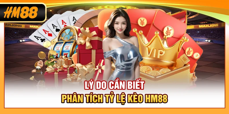 Lý do cần biết phân tích tỷ lệ kèo HM88