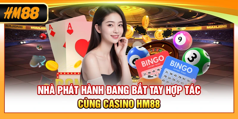 Nhà phát hành đang bắt tay hợp tác cùng casino HM88