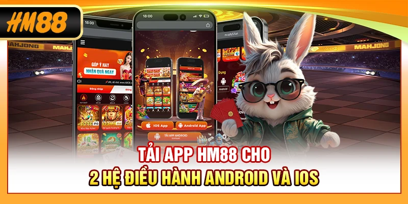 Tải app HM88 cho 2 hệ điều hành Android và iOS