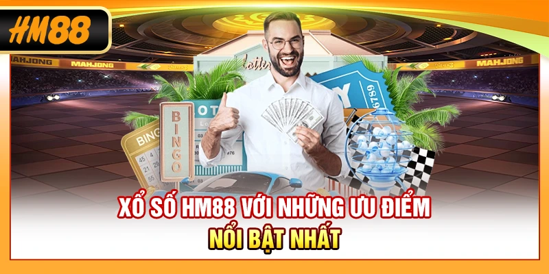 Xổ số HM88 với những ưu điểm nổi bật nhất